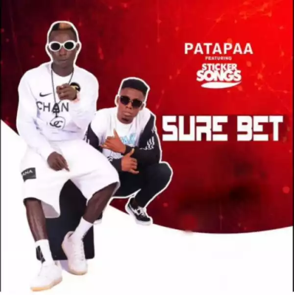 Patapaa - Sure Bet ft. Sticker Songs